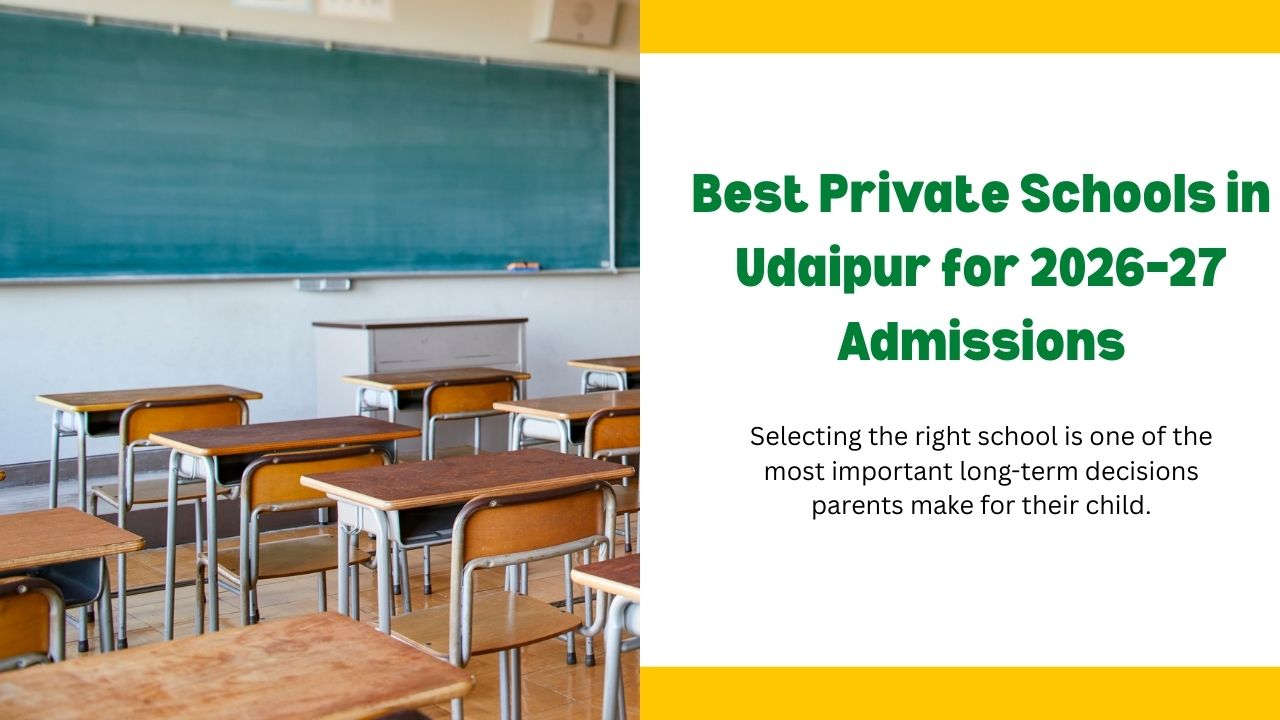 Best Private Schools in Udaipur for 2026–27 Admissions