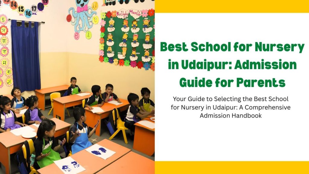 Best School for Nursery in Udaipur Admission Guide for Parents
