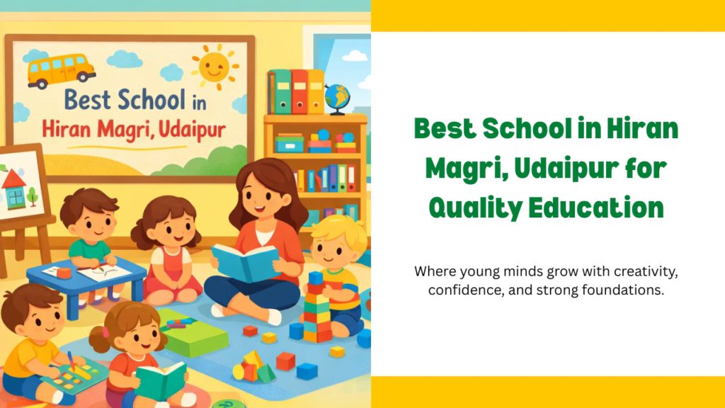 Best School in Hiran Magri, Udaipur || Quality Education