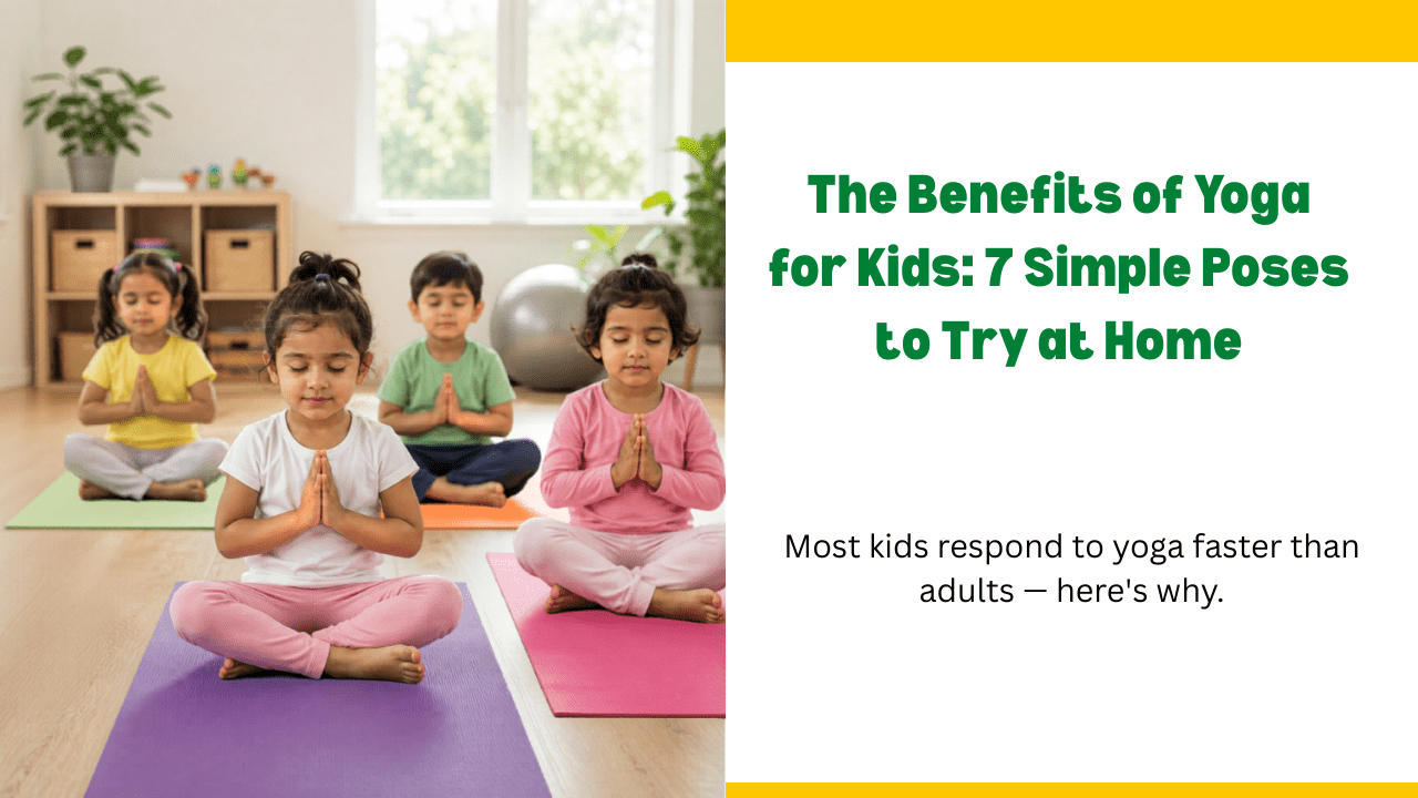 Benefits of Yoga for Kids 7 Easy Poses to Try at Home